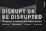 DISRUPT OR BE DISRUPTED – The future of mobility